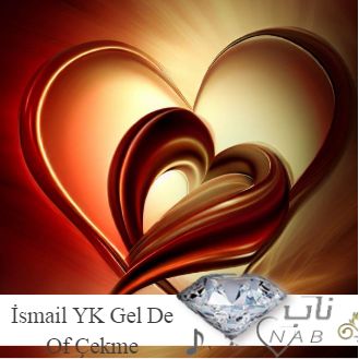 دانلود آهنگ İsmail YK Gel De Of Çekme گل ده اوف چکمه ریمیکس اینستا